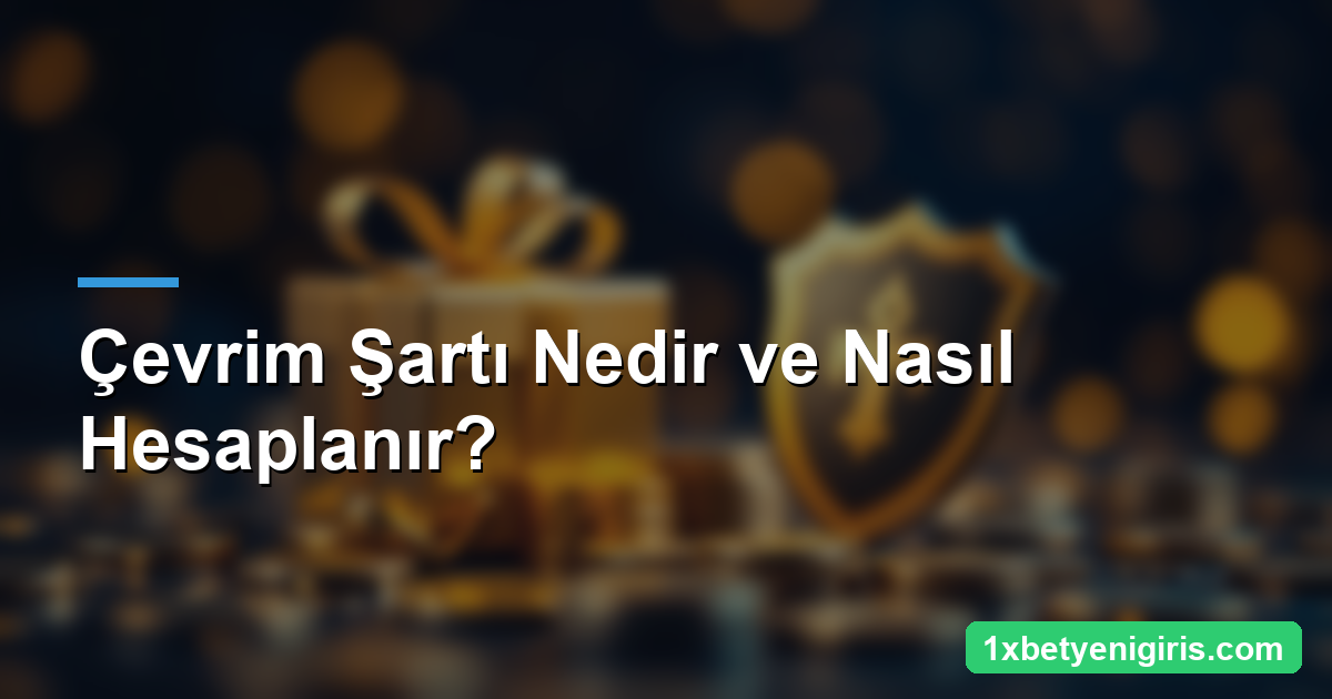 1xbet Bonus Çevirme: Çevrim Şartı ve Taktikleri 3 Çevrim Şartı Nedir ve Nasıl Hesaplanır?