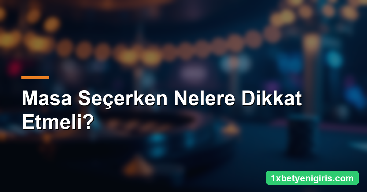 1xbet Canlı Casino Rehberi: Krupiye, Masalar ve İpuçları 4 Masa Seçerken Nelere Dikkat Etmeli?