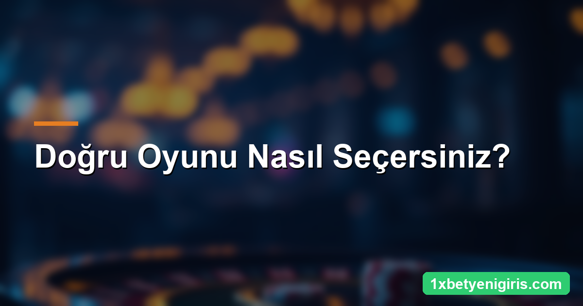 1xbet Casino Oyunları Rehberi: Slot, Masa ve RTP 4 Doğru Oyunu Nasıl Seçersiniz?