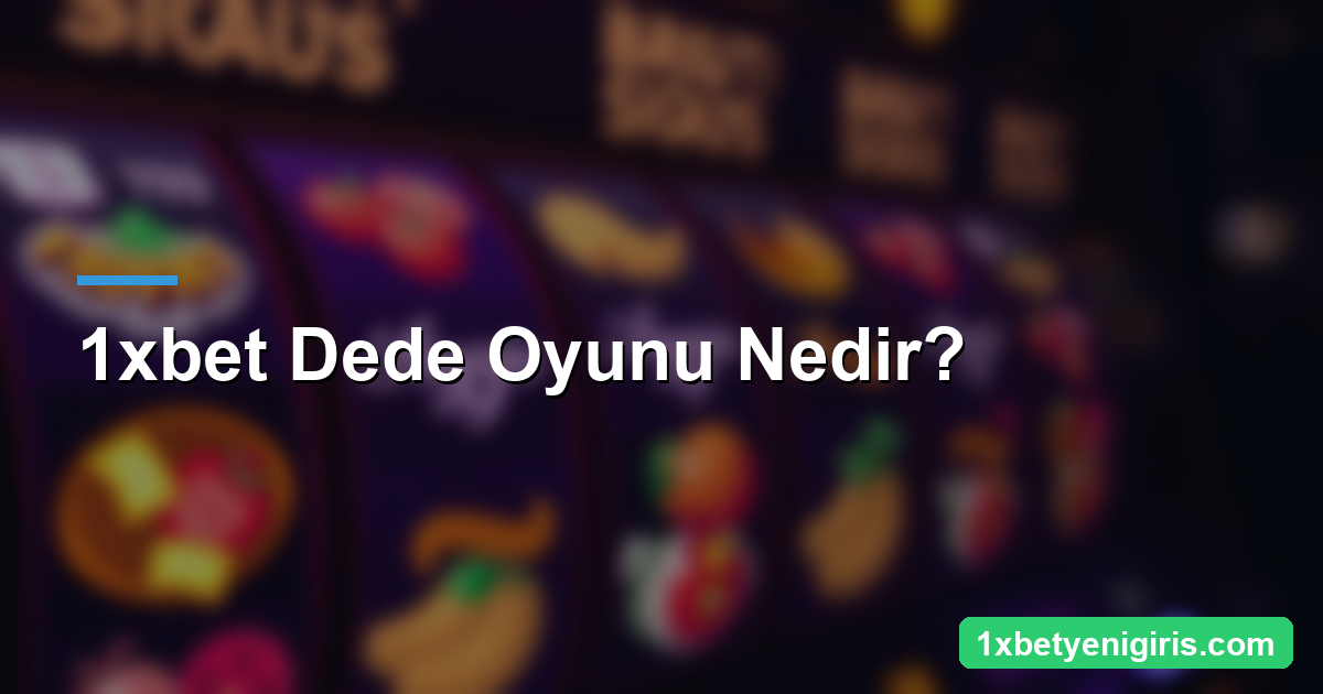 1xbet Dede Oyunu: Nasıl Oynanır ve İpuçları 3 1xbet Dede Oyunu Nedir?
