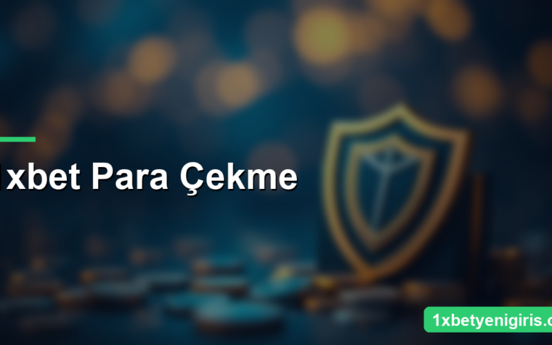 1xbet Para Çekme: Yöntemler, Süre ve Doğrulama