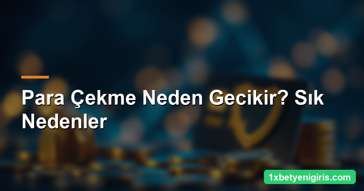 1xbet Para Çekme: Yöntemler, Süre ve Doğrulama 4 Para Çekme Neden Gecikir? Sık Nedenler