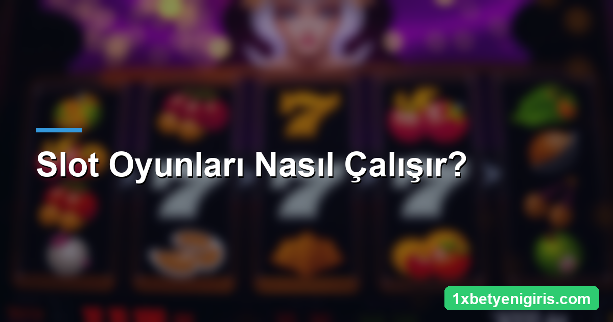 1xbet Slot Oyunları: RTP, Volatilite ve Bonus Özellikleri 3 Slot Oyunları Nasıl Çalışır?